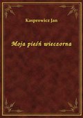 Moja pieśń wieczorna - ebook