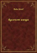 Rycerzom uwaga - ebook