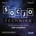 Socjotechnika. Sztuka zdobywania władzy nad umysłami. Wydanie II - audiobook