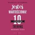 Jesteś wartościowa! 10-tygodniowy trening doceniania siebie - audiobook