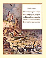 : Batrachomyomachia. Βατραχομυομαχία. La Batrachomyomachie. Batracomiomachia. Batrachomyomachia - ebook