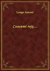 : Czasami roję... - ebook