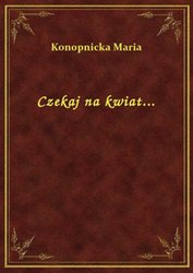 : Czekaj na kwiat... - ebook