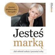 : Jesteś marką. Jak odnieść sukces i pozostać sobą - audiobook