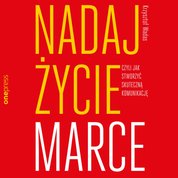 : Nadaj życie marce, czyli jak stworzyć skuteczną komunikację - audiobook