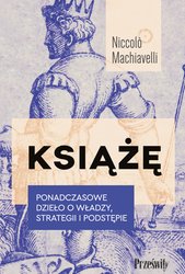 : Książę. Ponadczasowe dzieło o władzy, strategii i podstępie - ebook