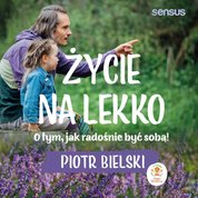 : Życie na lekko. O tym jak radośnie być sobą! - audiobook